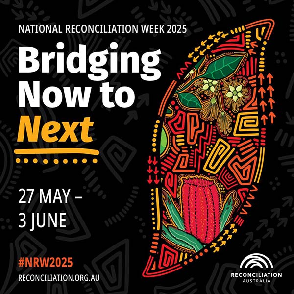 NATIONAL RECONCILIATION WEEK 2025